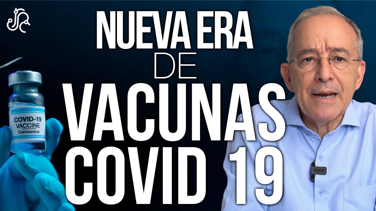 Nueva Era De Vacunas Para COVID 19 - Oswaldo Restrepo RSC