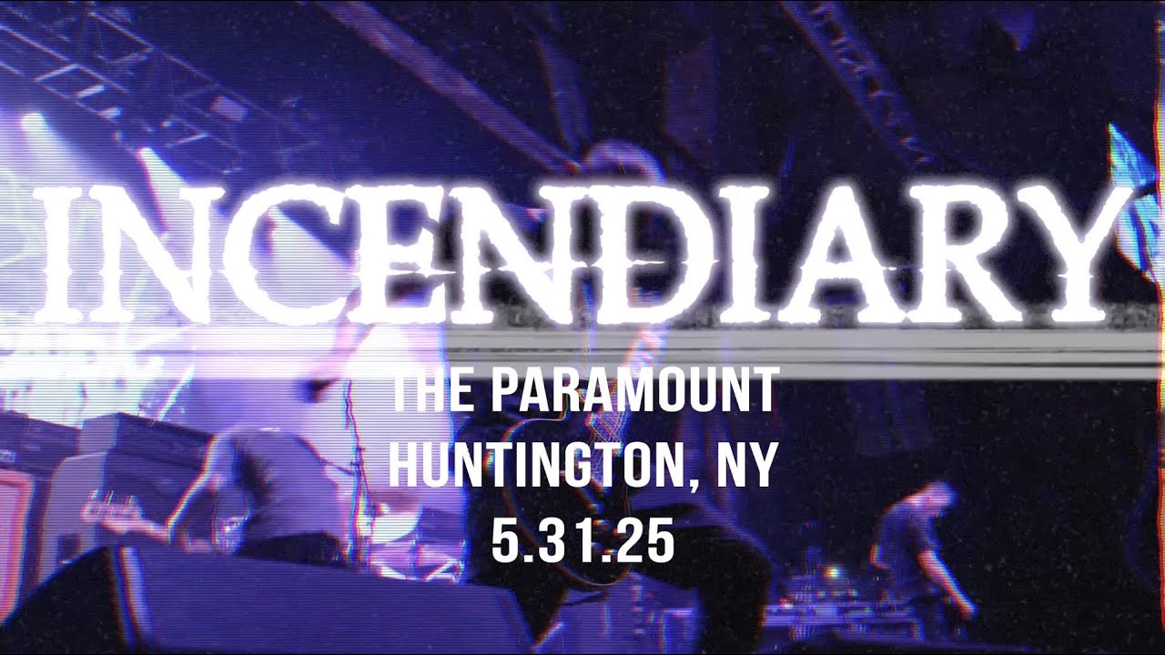 Incendiary - The Paramount // Huntington, NY // 5.31.25