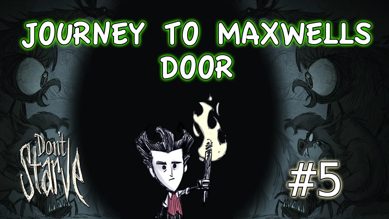 Don't Starve Journey - ENTERING MAXWELLS DOOR!