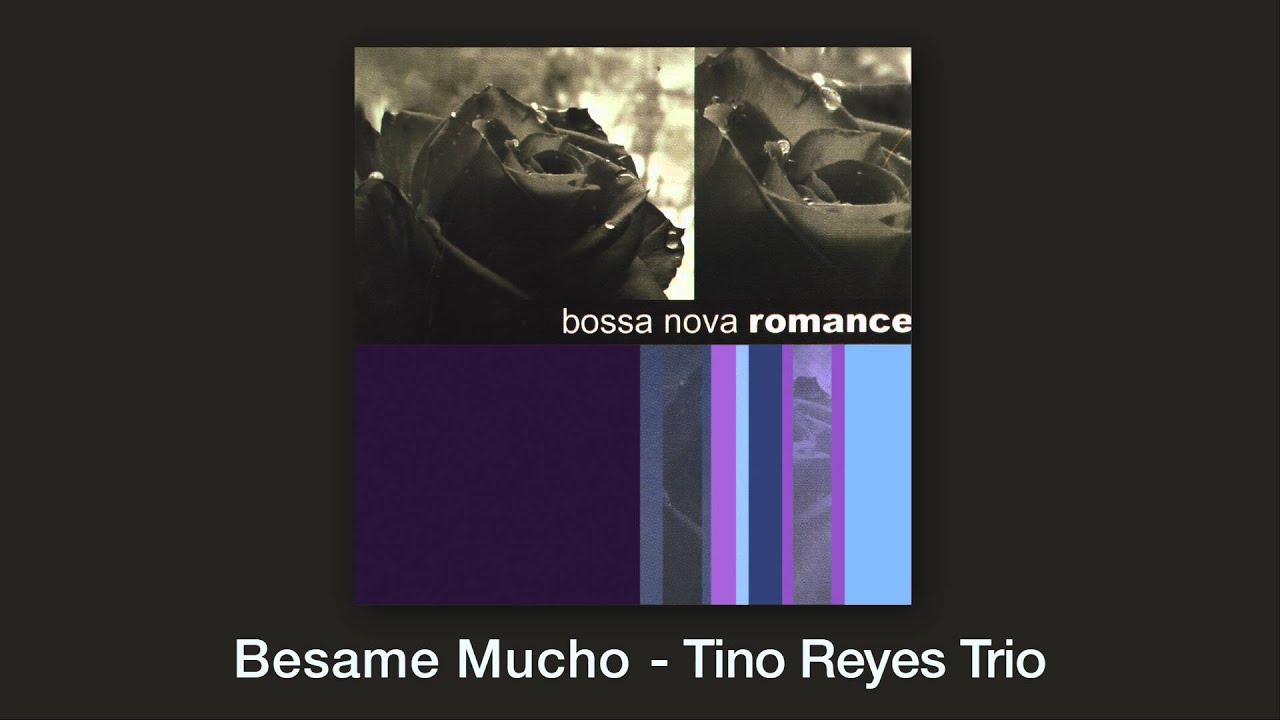 Besame Mucho - Consuelo Velasquez (Tino Reyes Trio bossa nova cover)