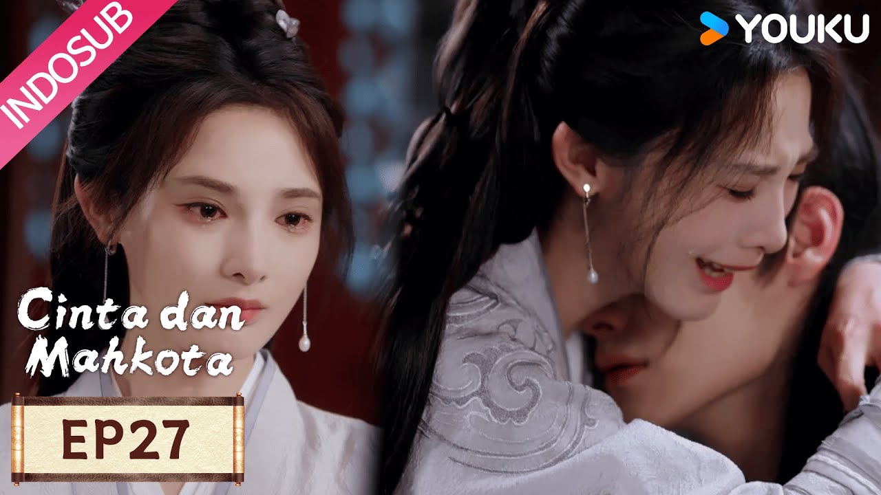 [EP27] Love & Crown (Cinta dan Mahkota): Sedih! Cangcang kehilangan orang terdekatnya | YOUKU