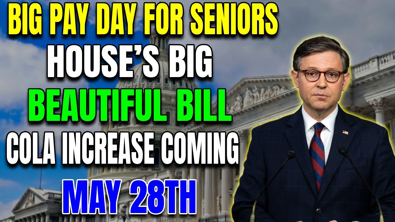 House’s  ‘Big Beautiful Bill’ Delivers: Social Security Payment With COLA Increase Coming May 28!