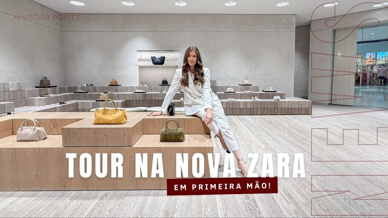TOUR PELA NOVA ZARA - Vit&oacute;ria Portes