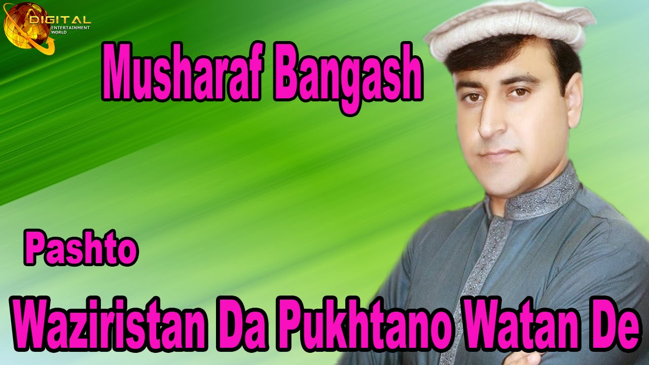 Waziristan Da Pukhtano Watan De | Pashto Pop Singer Musharaf Bangash | Pashto Hit Song |