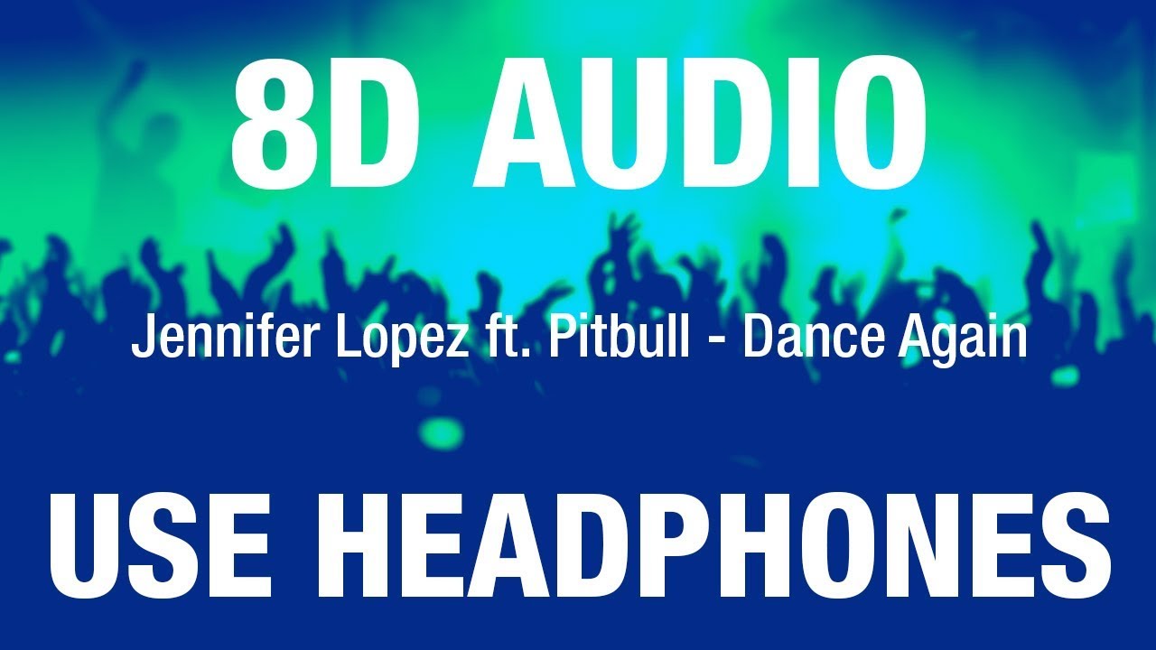 Jennifer Lopez ft. Pitbull - Dance Again | 8D AUDIO