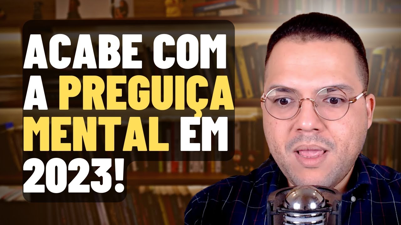 COMO ACABAR COM A PREGUI&Ccedil;A MENTAL EM 2023 - Disciplina Para Estudar Este Ano