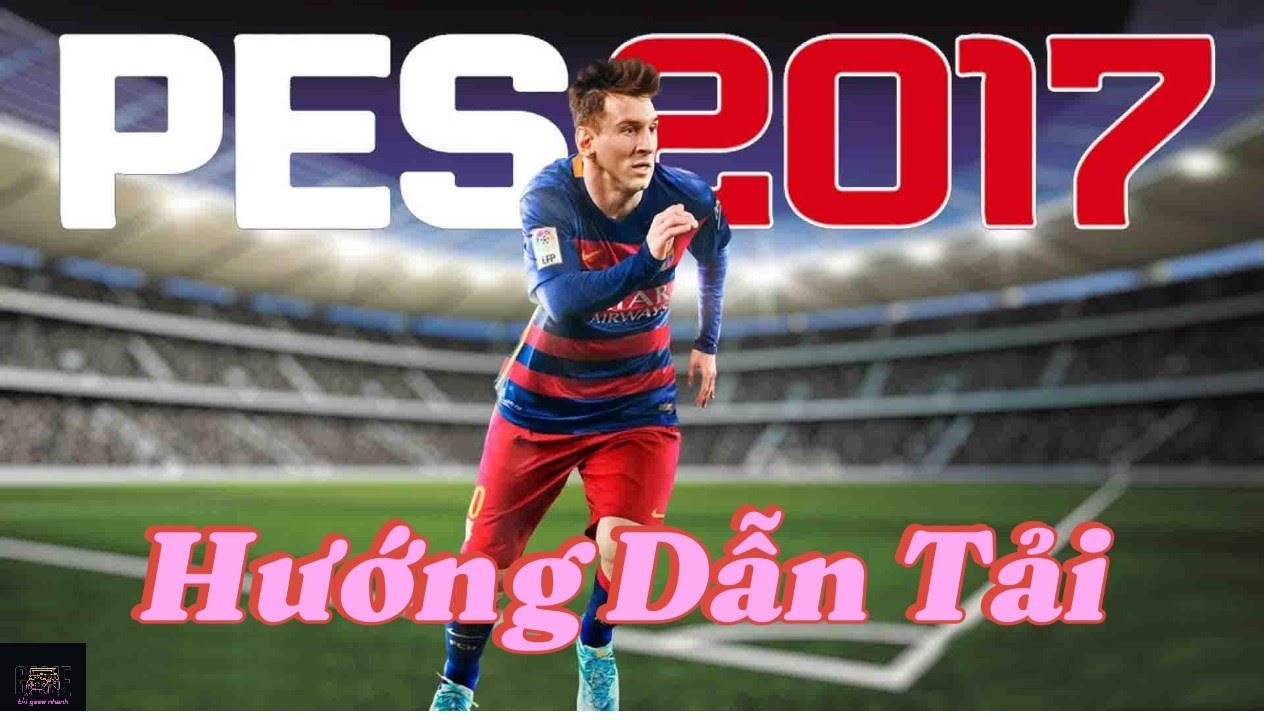 PES 2017 | Hướng Dẫn Tải và cài đặt PES 2017 Bản Gốc & Việt Hóa trên PC Full link Google Drive
