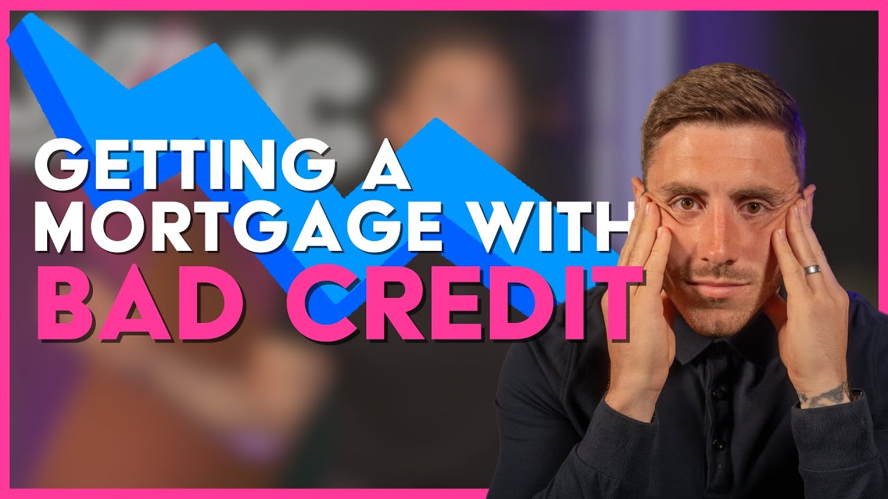 Can I Get A Mortgage With Bad Credit? | First Time Buyer Help