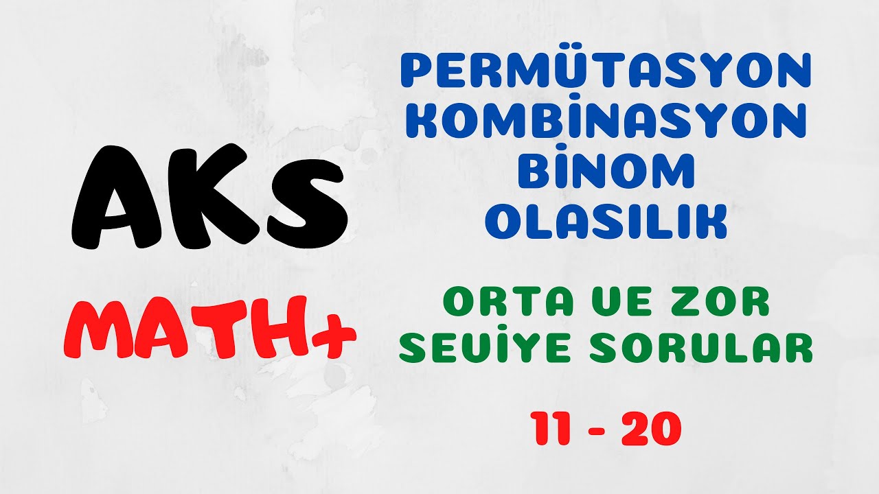 50 Soruda Permütasyon - Kombinasyon - Binom - Olasılık | Orta ve Zor Seviye Sorular (11 - 20)