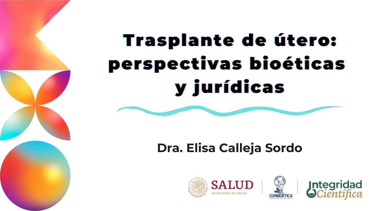 Trasplante de útero: perspectivas bioéticas y jurídicas. Dra. Elisa Calleja Sordo