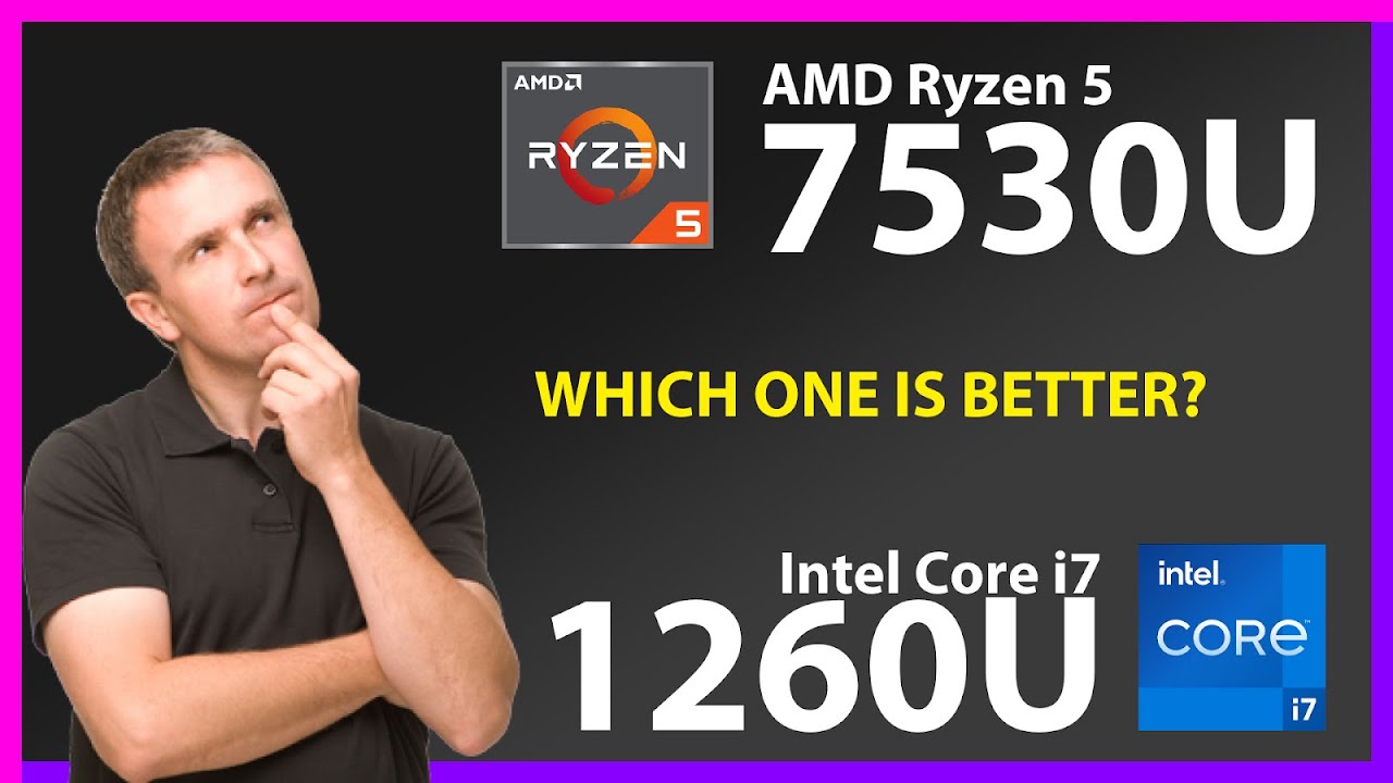 AMD Ryzen 5 7530U vs INTEL Core i7 1260U Technical Comparison