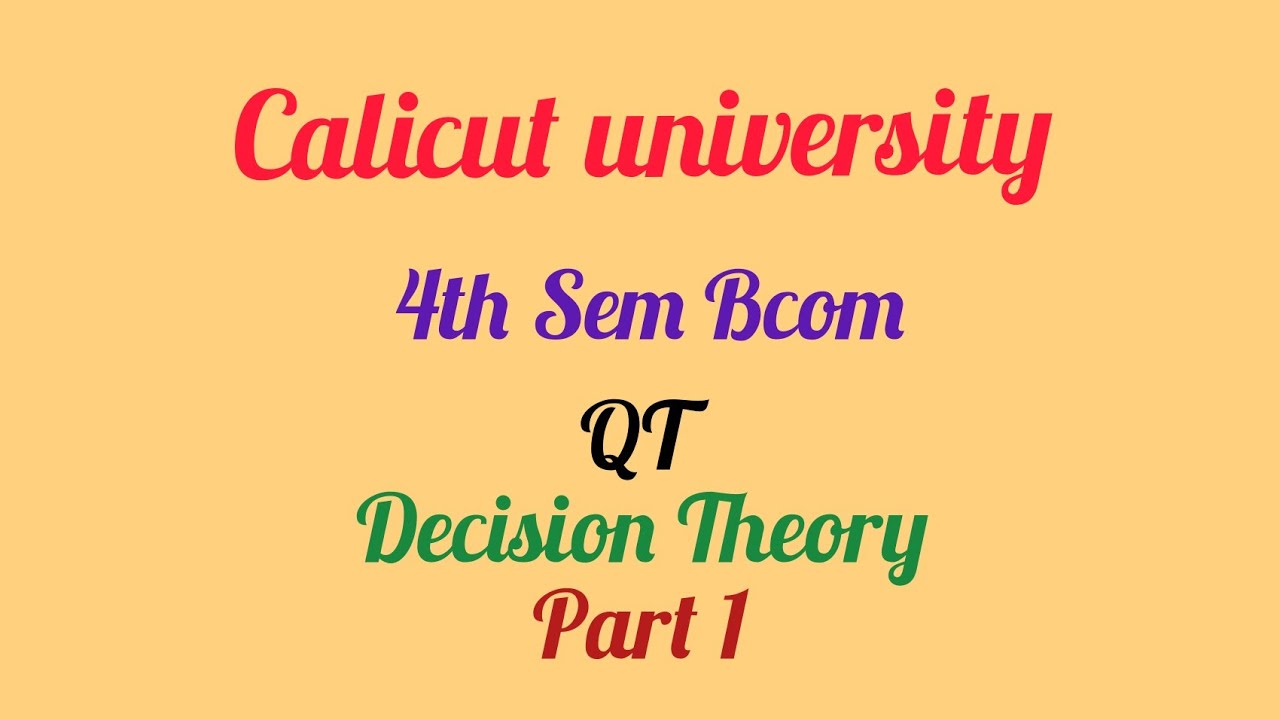 Calicut University /4th Sem Bcom / QT Decision Theory part 1
