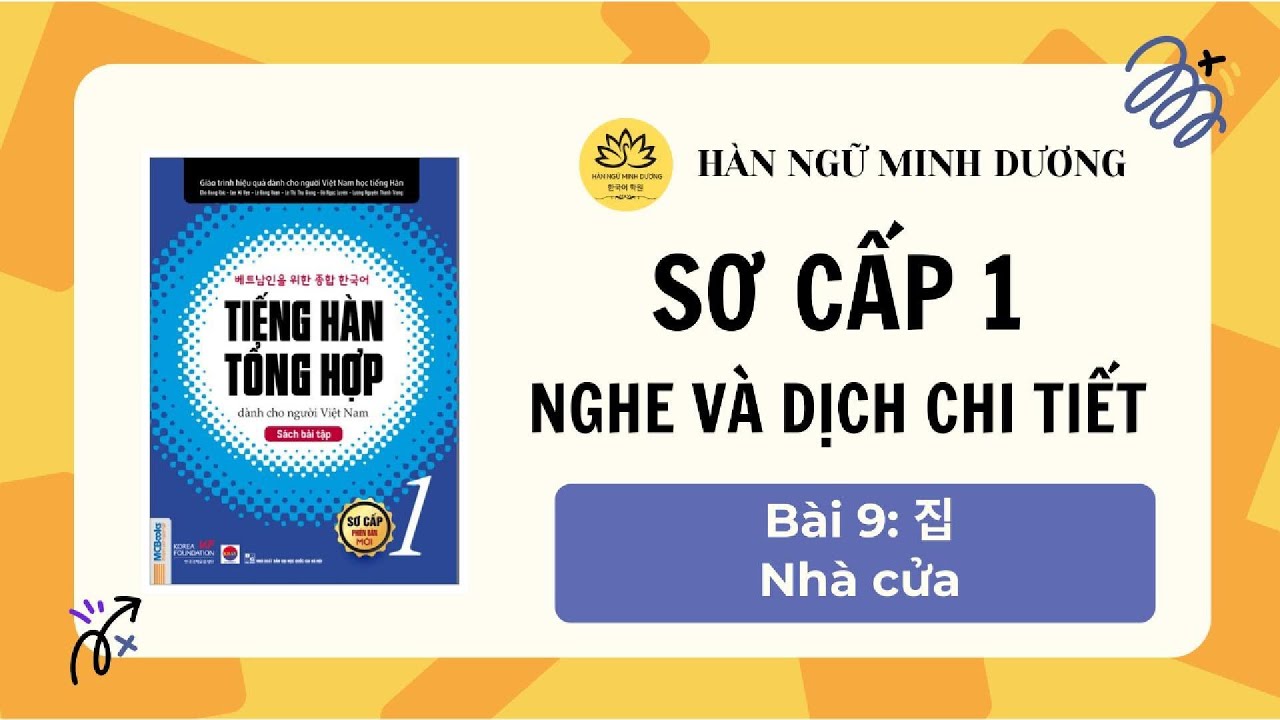 NGHE SƠ CẤP 1 - BÀI 9: 집 NHÀ CỬA - TIẾNG HÀN TỔNG HỢP (Luyện nghe có đáp án)