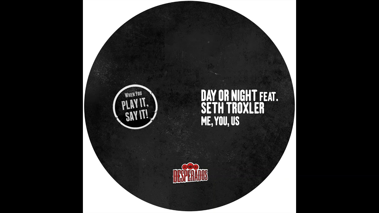 Day or Night feat. Seth Troxler - Me, You, Us
