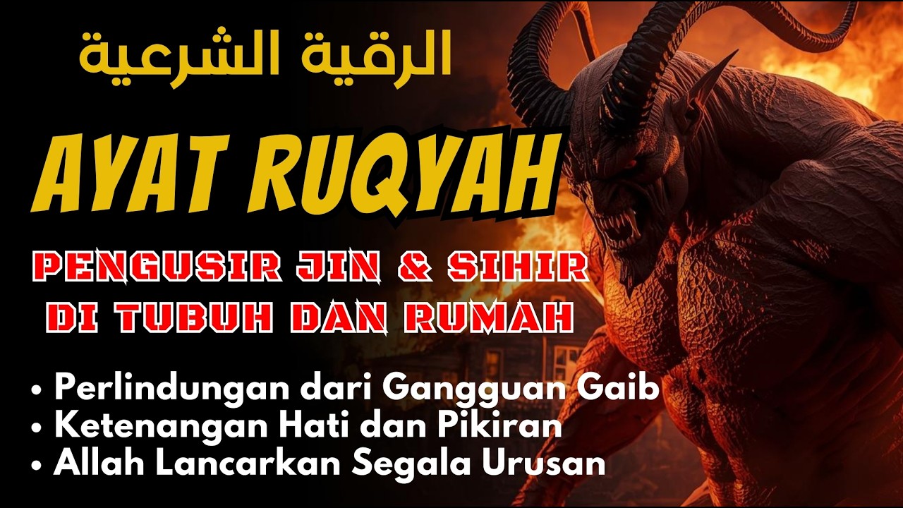 POWERFUL RUQYAH RUQYAH RUMAH PENGUSIR JIN SETAN & SIHIR DI RUMAH & TUBUH PENENANG HATI & PIKIRAN