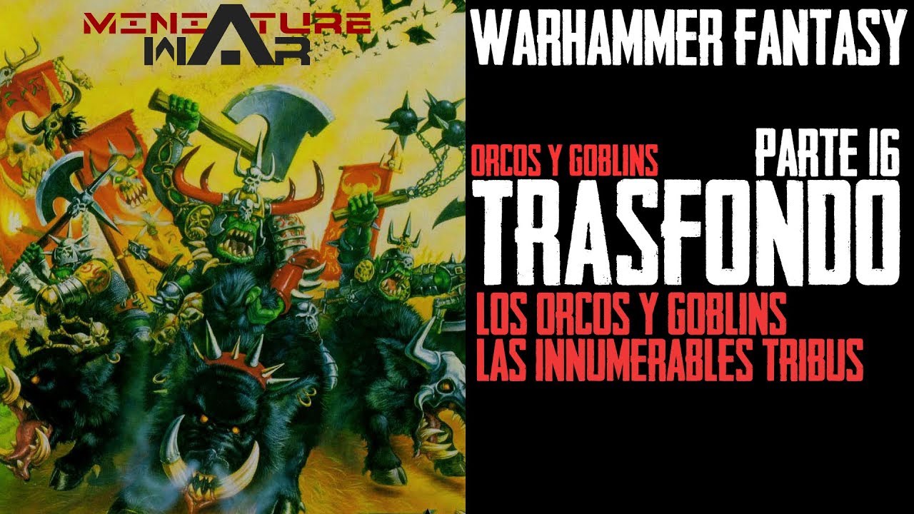 LA HISTORIA de WARHAMMER FANTASY - ORCOS y GOBLINS #16 - Trasfondo / Lore
