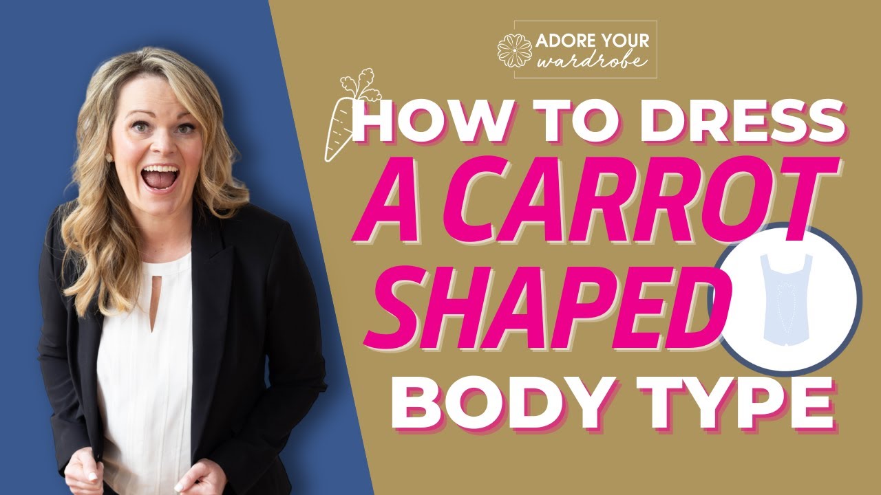 How To Dress A Carrot Shaped Body Type