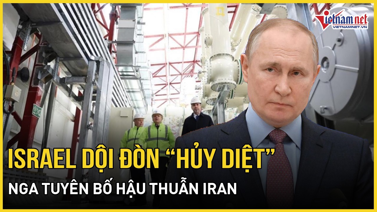 Israel dội đòn “hủy diệt” - Nga tuyên bố hậu thuẫn Iran, Mỹ “hoang mang” lo Tehran đánh úp