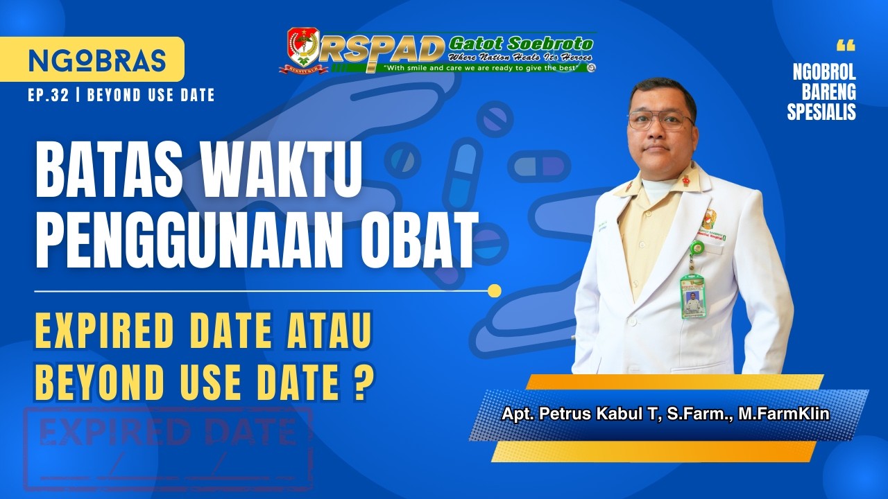 NGOBRAS #32 : BATAS WAKTU PENGGUNAAN OBAT, BEYOND USE DATE ATAU EXPIRED DATE?
