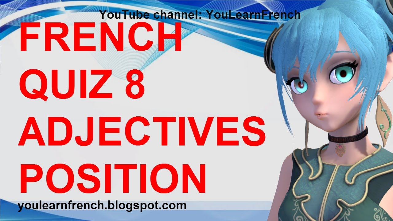 FRENCH QUIZ 8 - TEST French ADJECTIVES Position Before After Noun Place des adjectifs en fran&ccedil;ais