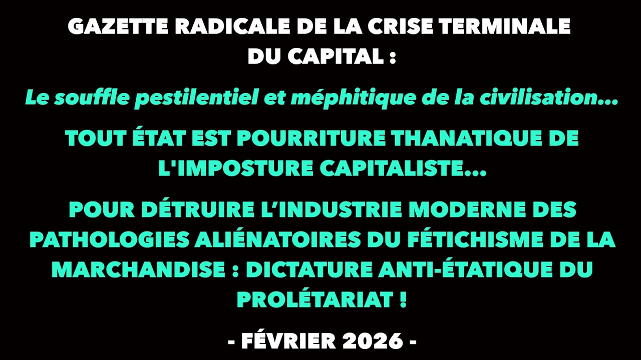 Francis Cousin : Gazette radicale de la crise terminale du Capital - Février 2026
