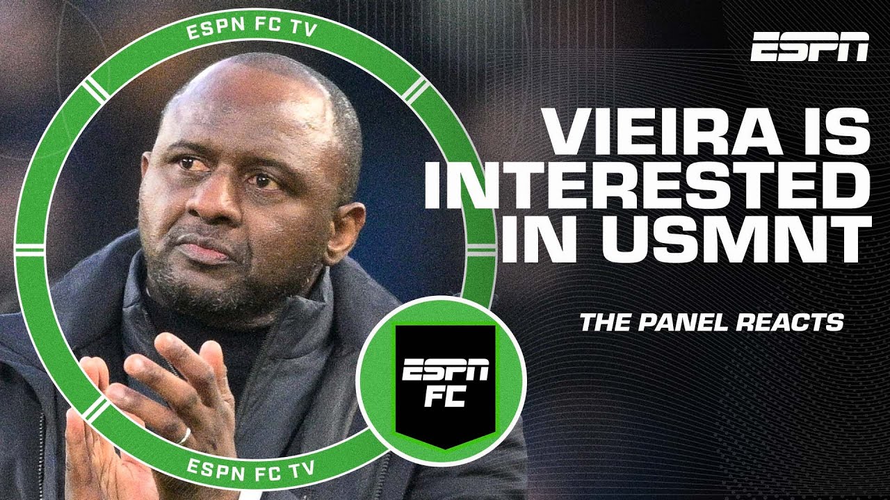 Patrick Vieira interested in USMNT job, would he be a good fit? | ESPN FC