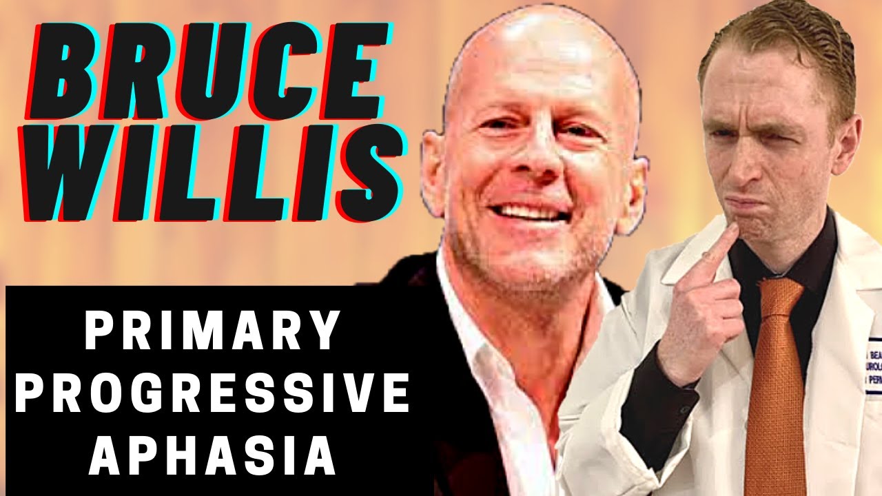 Neurologist Explains Bruce Willis and Primary Progressive Aphasia