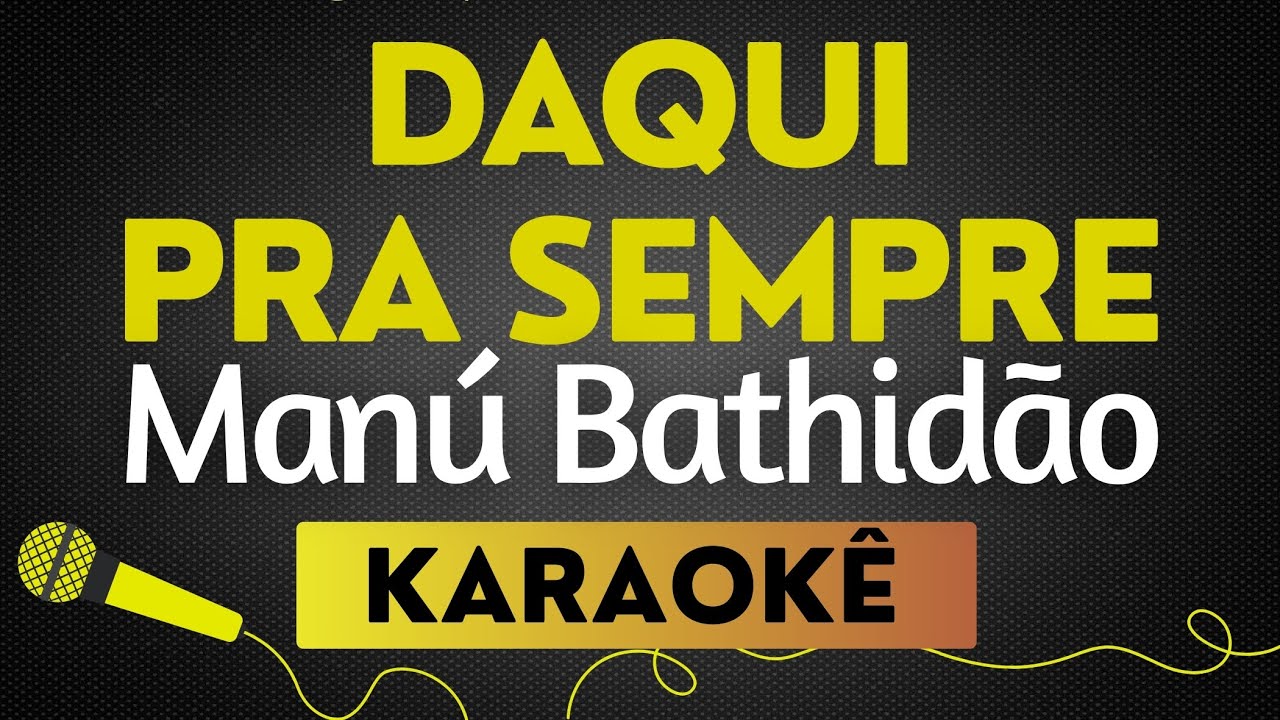 KARAOKÊ DAQUI PRA SEMPRE - MANU BAHTIDÃO E SIMONE MENDES