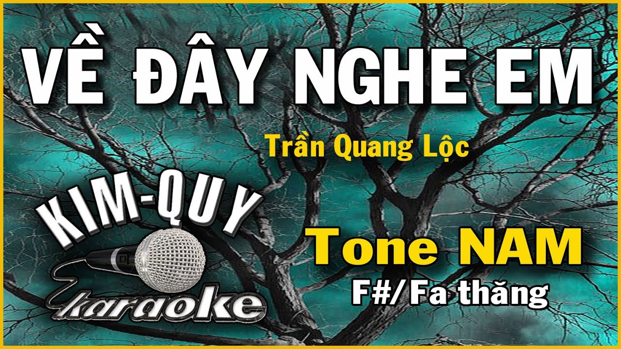 VỀ ĐÂY NGHE EM - KARAOKE - Tone NAM ( F#/Fa Thăng )