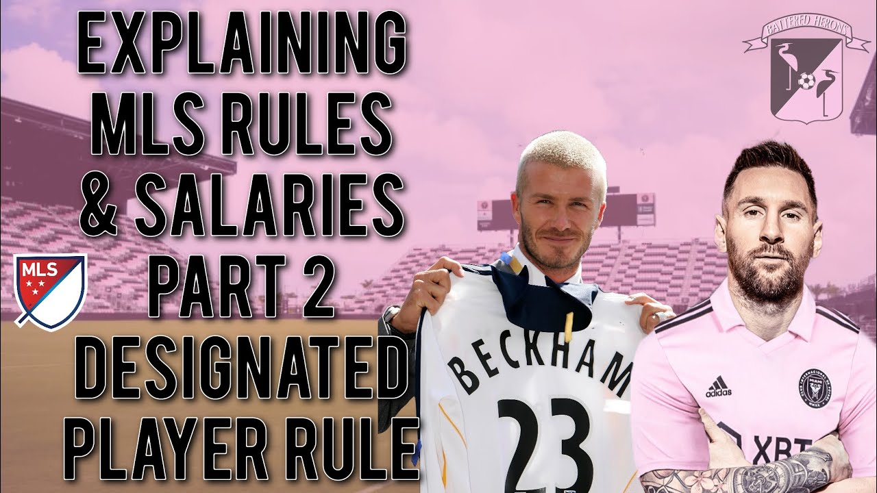 MLS Explained Part 2: The Basics of the DP Rule & MLS Salaries
