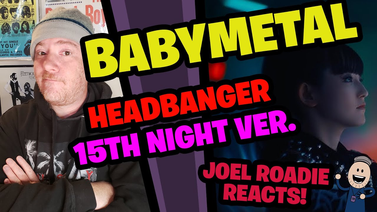 BABYMETAL - Headbanger! 15th Night Ver. (OFFICIAL) - Реакция Roadie