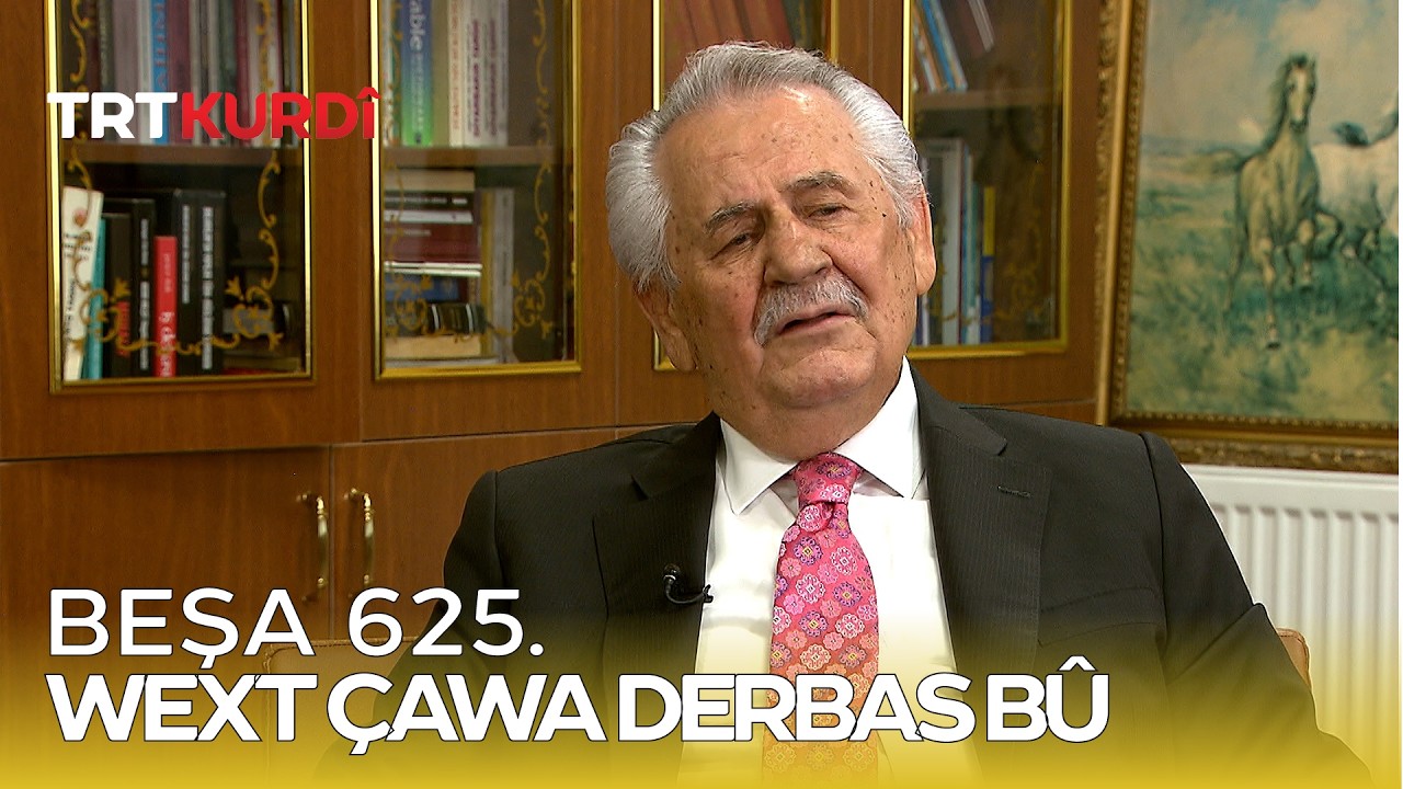 Wext Çawa Derbas Bû - Beşa 625.