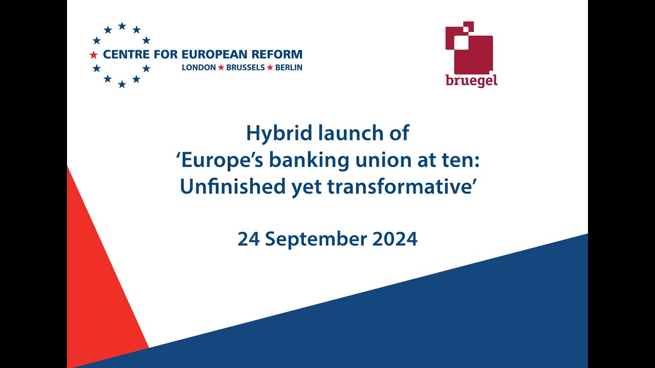 CER/Bruegel launch of 'Europe's banking union at ten: Unfinished yet transformative'