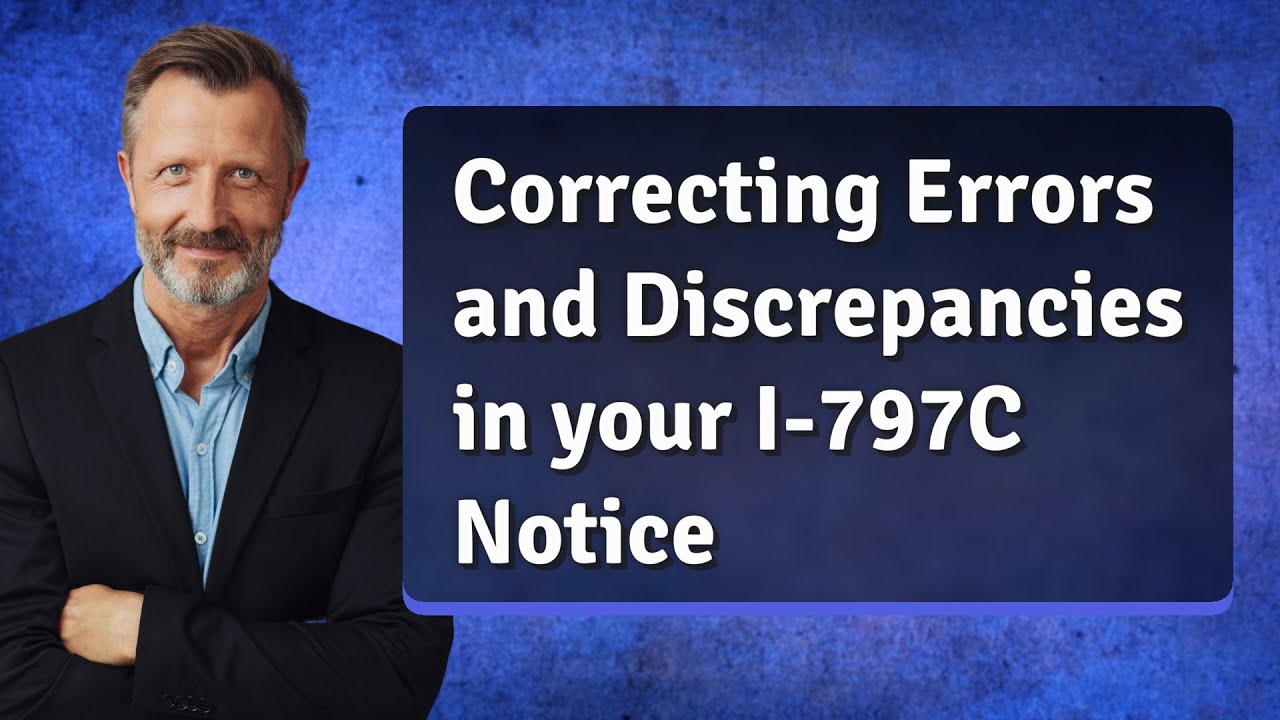 Correcting Errors and Discrepancies in your I-797C Notice