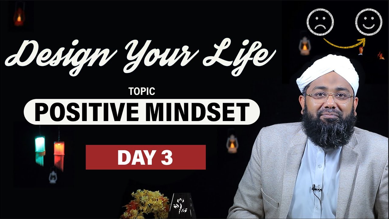 How to be Successful: Day 3 - Developing a Positive Mindset | Soban Attari | Design your life