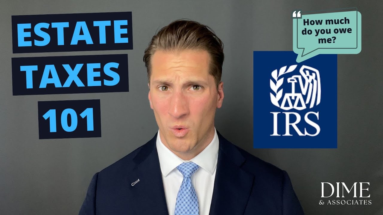 Estate Taxes 101 - Federal and State