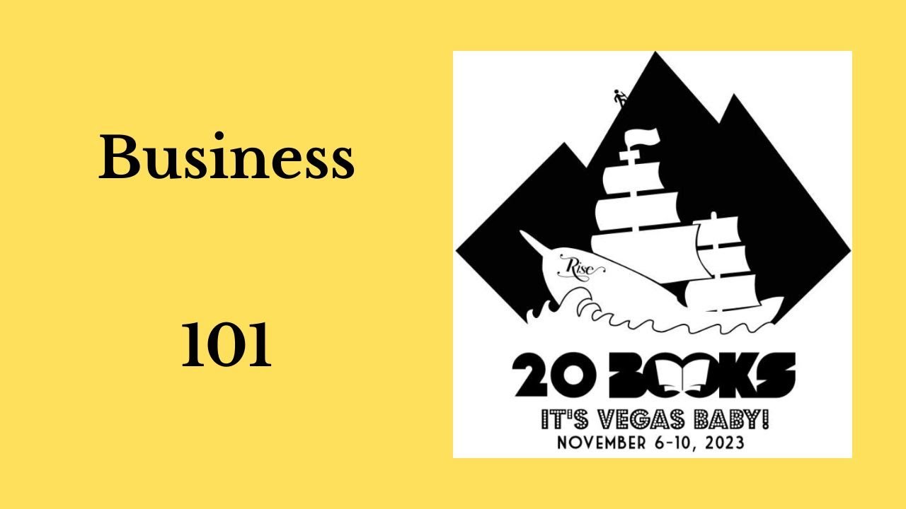 20Books Vegas 2023 Day 1 – Business 101 (this is the class everyone needs)