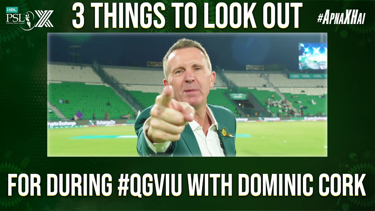 3 things to look out for during #QGvIU with Dominic Cork! 👀 | HBL PSL X | M2M1A