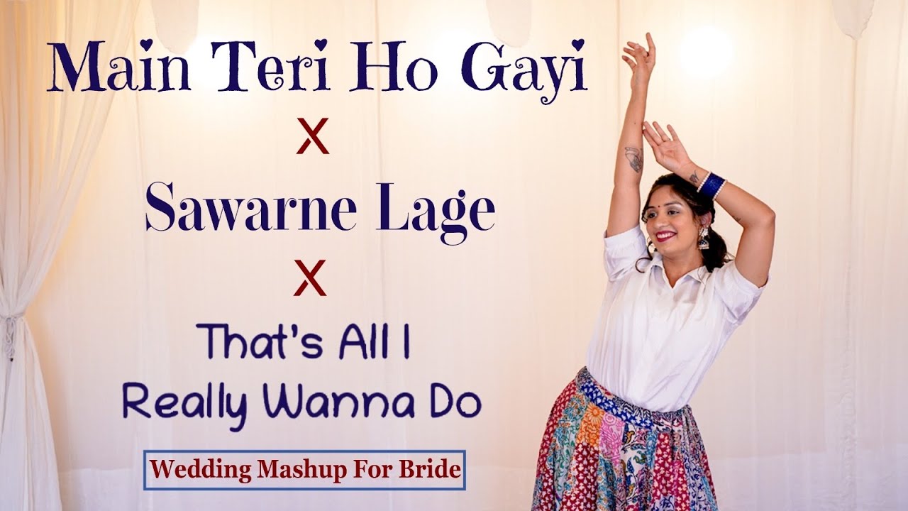 Wedding Mahsup For BRIDE | Main Teri Ho Gayi X Sawarne Lage X That’s All I Really Wanna Do | Nisha