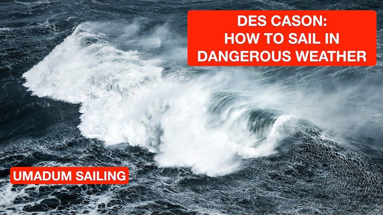 Des Cason. How to sail in dangerous weather. #HowToPredictWeather #HowToSailSafely