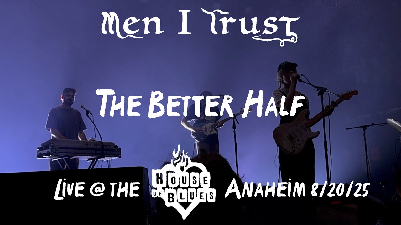 Men I Trust - The Better Half (Live @ the House of Blues Anaheim 8/20/25)