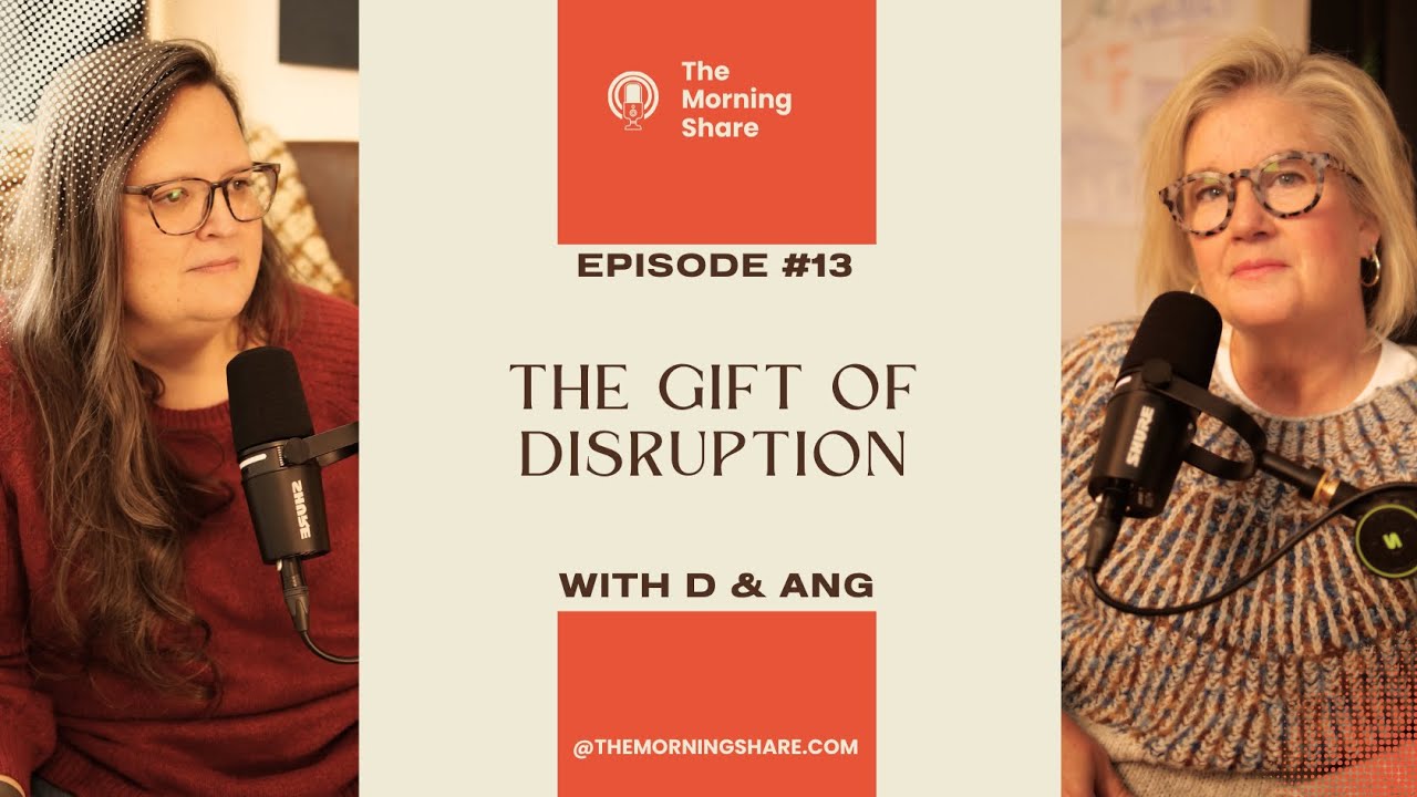 13. The Gift of Disruption