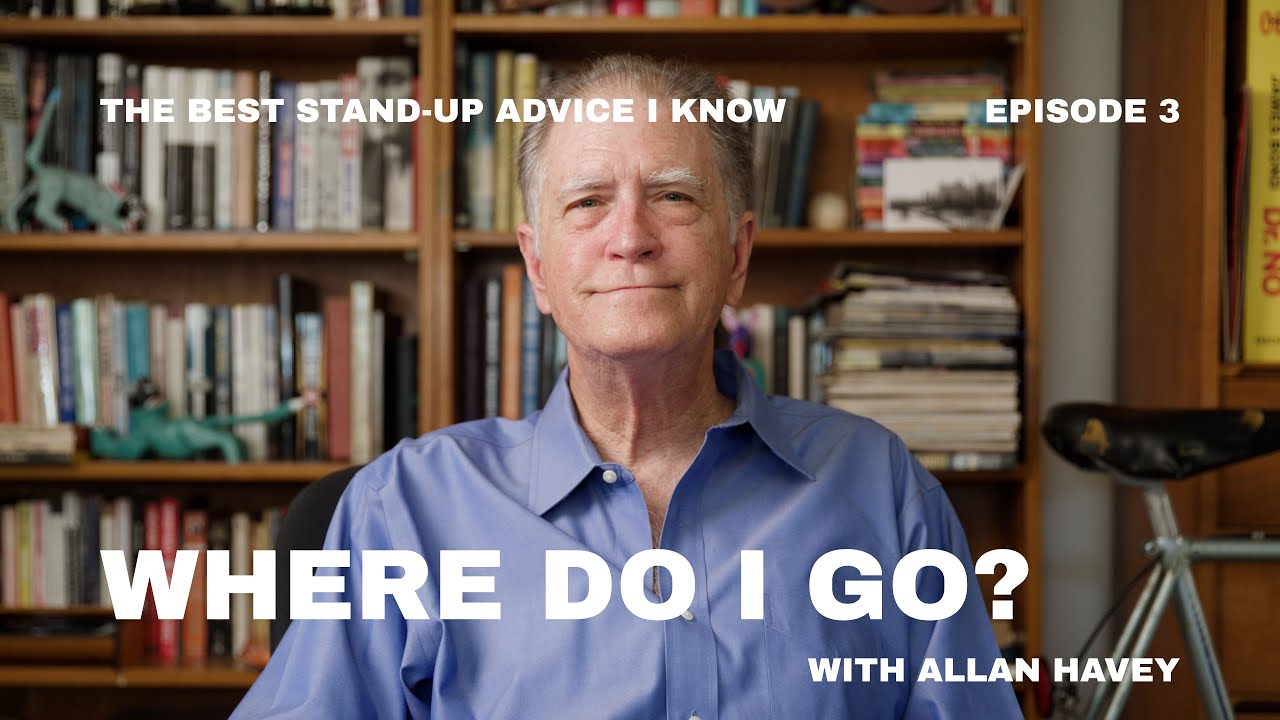 Best Stand-Up Advice #3: Where Do I Go?