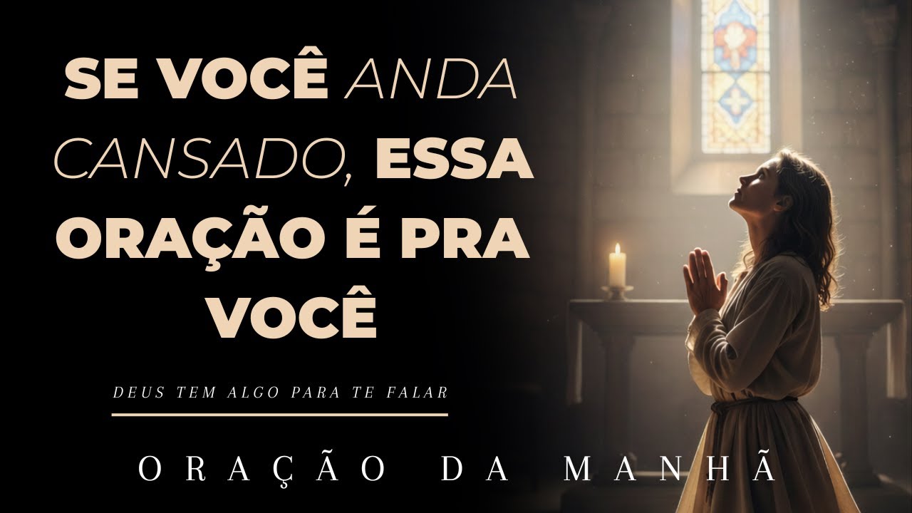 Oração da manhã | Essa oração vai acalmar seu coração e renovar sua fé em Deus