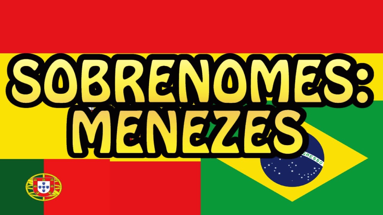 Sobrenomes: Menezes / Meneses e mais!