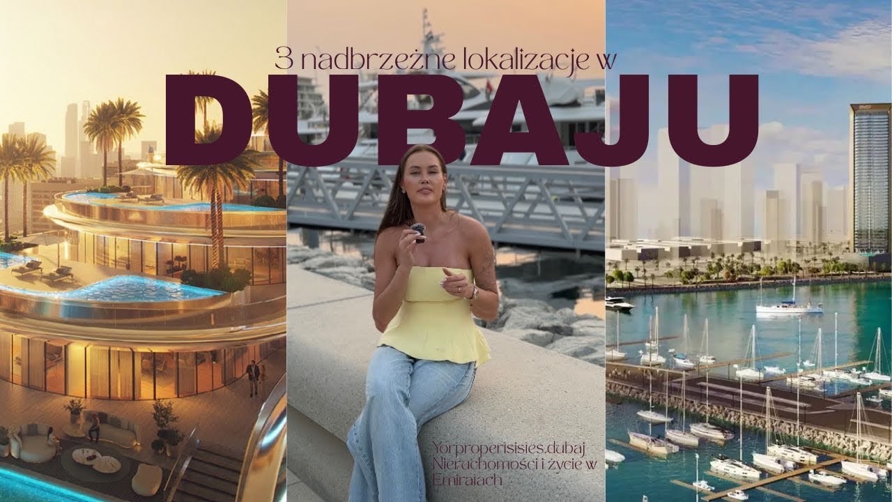 3 nadbrzeżne lokalizacje w Dubaju. Która daje największy potencjał?