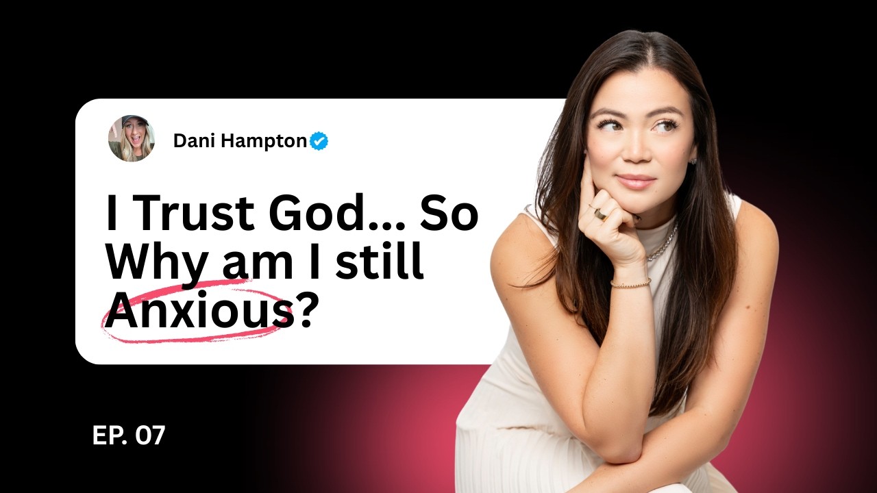 I Trust God… So Why Am I Still Anxious? Dani Hampton with Tanya Toliver-Boone