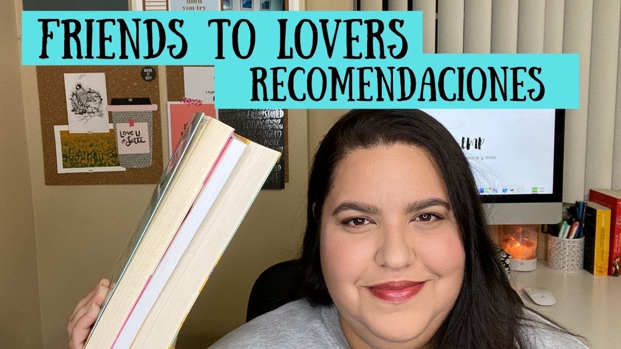 DE LA AMISTAD AL AMOR/ RECOMENDACI&Oacute;N DE LIBROS/ FRIENDS TO LOVERS/ValMP