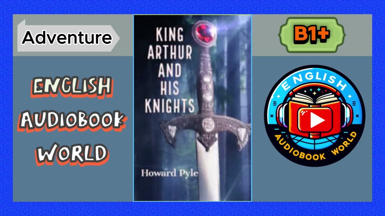 King Arthur and His Knights – English Audiobook | Level B1+ | Listening Practice