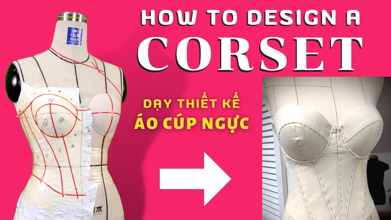 91/ Dạy thiết kế ÁO Corset Cúp Ngực Chuẩn/ How to DESIGN A CORSET
